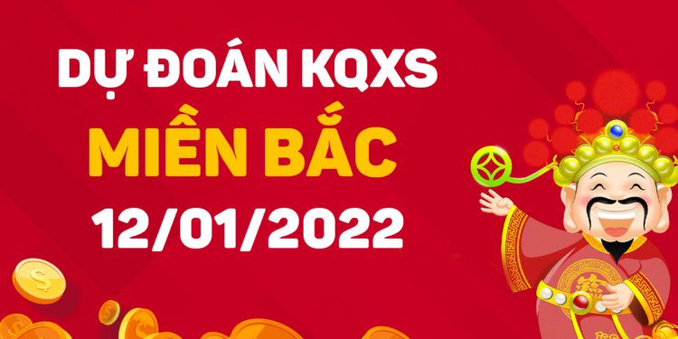 Dự đoán XSMB 12/01/2022 – Dự đoán xổ số miền Bắc Thứ 4
